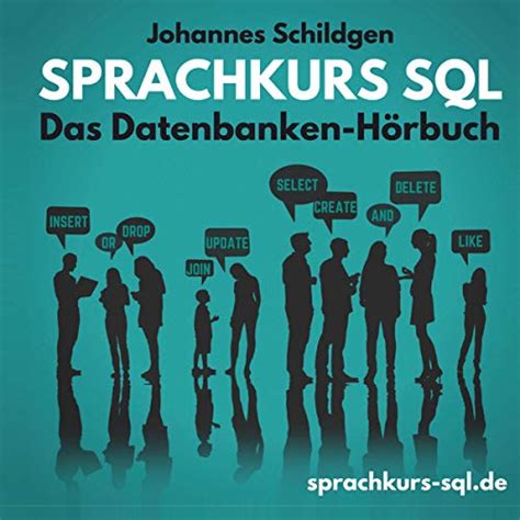 Sprachkurs SQL: Das Datenbanken Hörbuch (Audio Download): Johannes ...
