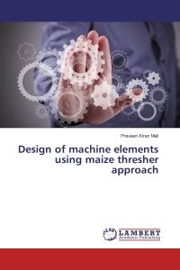 Design of machine elements using maize thresher approach: Buy Design of ...