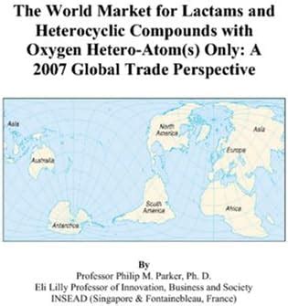 The World Market for Lactams and Heterocyclic Compounds with Oxygen ...