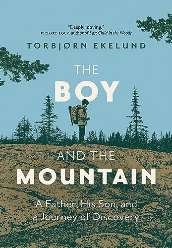 The Boy and the Mountain: A Father, His Son, and a Journey of Discovery ...
