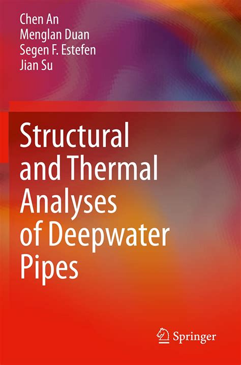 Structural and Thermal Analyses of Deepwater Pipes : An, Chen, Su, Jian ...