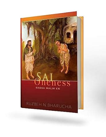 SAI ONENESS...Sabka Malik Ek : Ruzbeh N. Bharucha: Amazon.in: Books