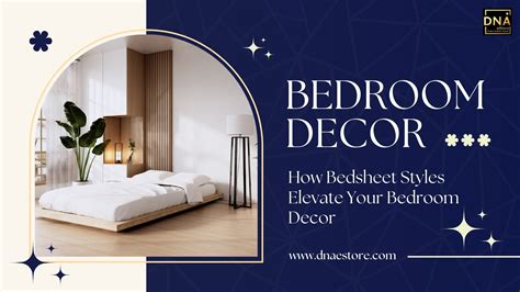 How Bedsheet Styles Enhance Bedroom Decor | DNA eStore