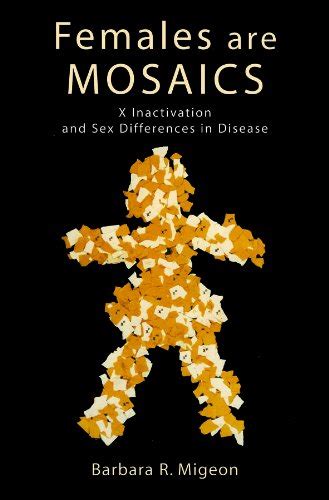 Females Are Mosaics: X Inactivation and Sex Differences in Disease ...
