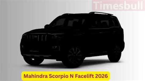 Mahindra Scorpio N Facelift 2026 – New look, New Features and Even More ...