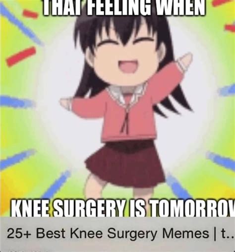 Knee Surgery is Tomorrow : r/Kneesurgerymemes