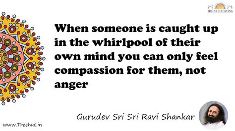 When someone is caught up in the whirlpool of their own... Quote by ...