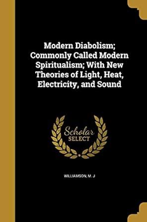 Modern Diabolism; Commonly Called Modern Spiritualism; With New ...