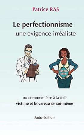 Amazon.in: Buy Le perfectionnisme, une exigence irréaliste: Comment ...