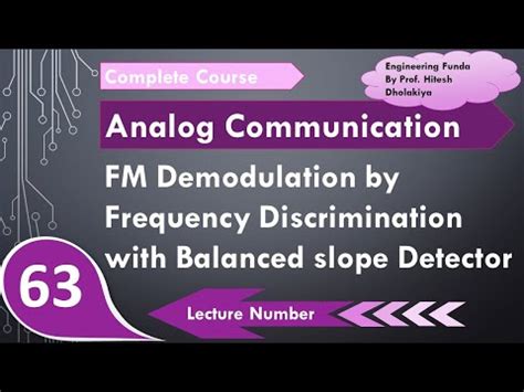 FM Demodulation; Frequency Discrimination by Balanced Slope Detector in ...
