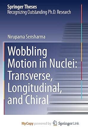 Buy Wobbling Motion in Nuclei: Transverse, Longitudinal, and Chiral ...