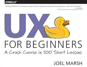 UX for Beginners: A Crash Course in 100 Short Lessons eBook : Marsh ...