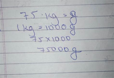 Convert into kilograms to grams : 75 kg = g - Brainly.in