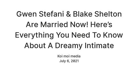 Gwen Stefani & Blake Shelton Are Married Now! Here’s Everything You ...