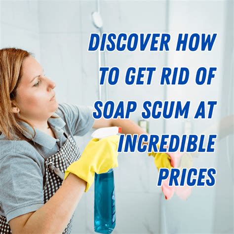 The Complete Guide to Using Soap Scum Remover for Your Shower ...