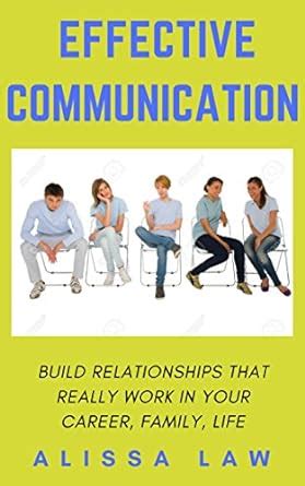 Effective Communication: Build Relationships That Really Work In Your ...