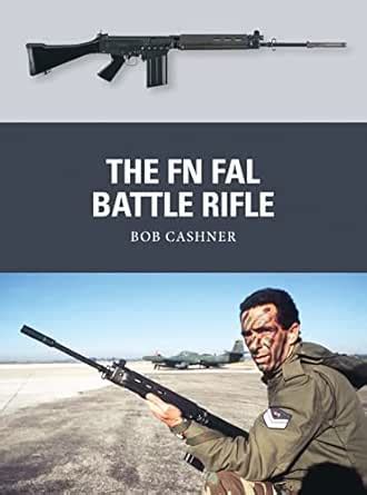 The FN FAL Battle Rifle eBook : Cashner, Bob, Noon, Mr Steve: Amazon.in ...