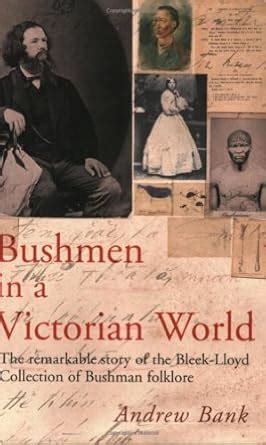 Buy Bushmen in a Victorian World: The Remarkable Story of the Bleek ...