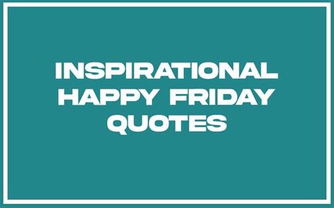 151 Best Inspirational Happy Friday Quotes (with Commentary) - Burning ...