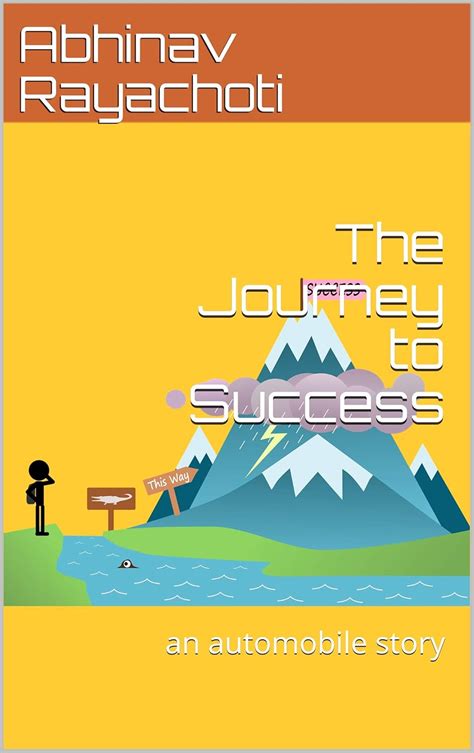 The Journey to Success: an automobile story eBook : Rayachoti, Abhinav ...