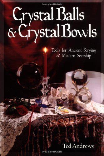 Crystal Balls & Crystal Bowls: Tools for Ancient Scrying & Modern ...