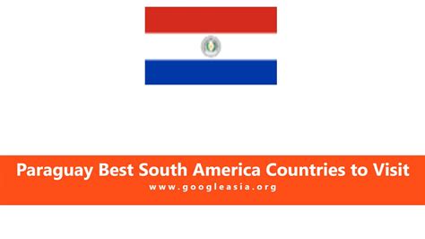 STEP 3: Paraguay Best South America Countries to Visit-1 - GoogleAsia ...