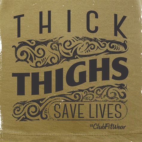 Thick Thighs Save Lives – ClubFitWear