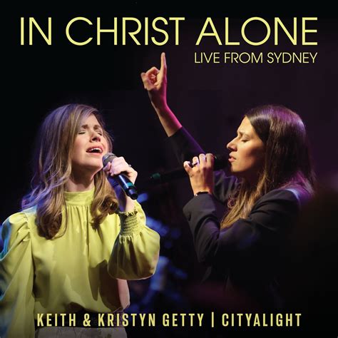 ‎In Christ Alone (Live From Sydney) - Single - Album by Keith & Kristyn ...