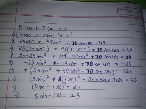 if 5cos +7sin =7 then prove that 5sin -7cos =-+5 answer fast guys ...