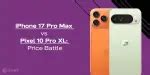 iPhone 17 Pro Max vs Pixel 10 Pro XL: Price Battle | Cashify Buyback Blog