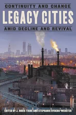 Legacy Cities: Continuity and Change amid Decline and Revival eBook ...