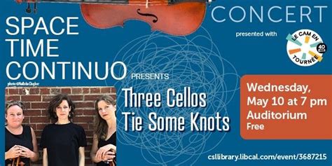 Concert - Space Time Continuo presents Three Cellos Tie Some Knots ...