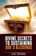 DIVINE SECRETS TO SUSTAINING GOD'S BLESSINGS | Casa del Libro