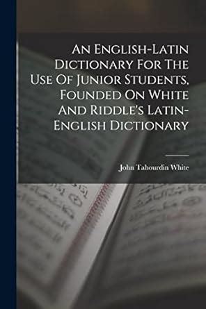 Buy An English-latin Dictionary For The Use Of Junior Students, Founded ...