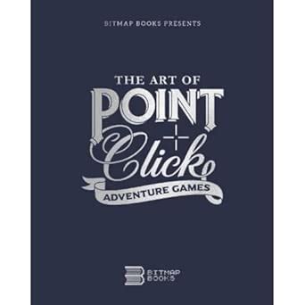 Buy The Art of Point-and-Click Adventure Games: 3 (Third Edition) Book ...