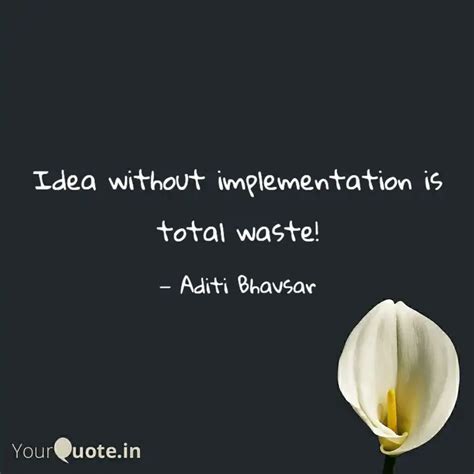 Idea without implementati... | Quotes & Writings by Aditi Bhavsar ...