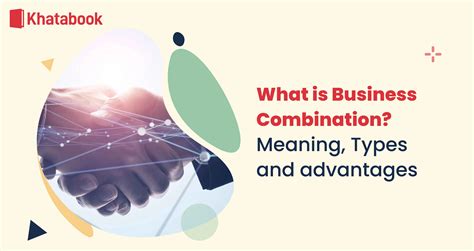 What is Business Combination? Meaning, Types and advantages
