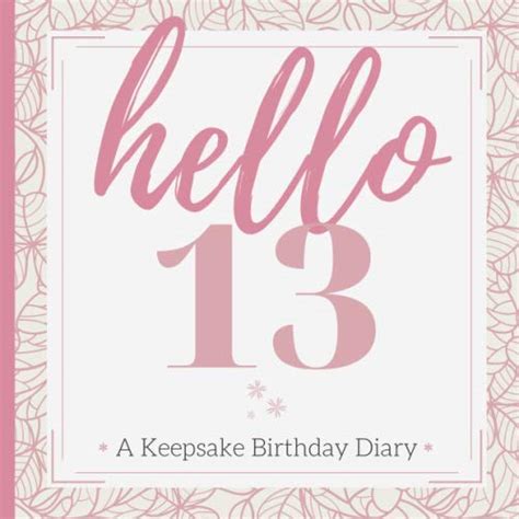 hello 13: A Keepsake Birthday Gift with Pages for Penning Well-Wishes ...