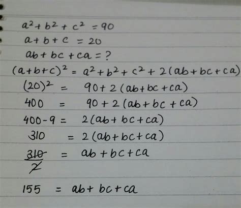 if a2 +b2+c2=90 and a+b+c=20 then find the value of ab+bc+ca - Brainly.in