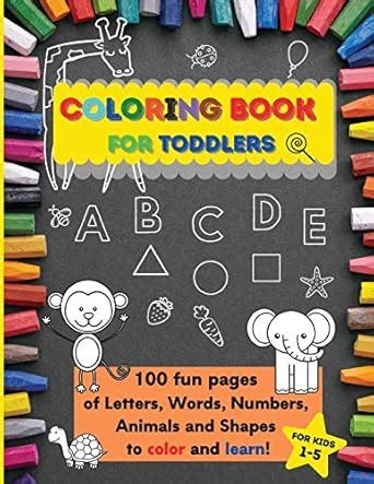 Buy Coloring Book for Toddlers: 100 fun pages of letters, words ...