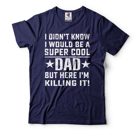 Mens Dad T-shirt Funny Dad Shirt I Didn't Know I Would Be A Super Cool ...
