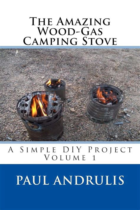 The Amazing Wood-Gas Camping Stove (A Simple DIY Project Book 1) eBook ...