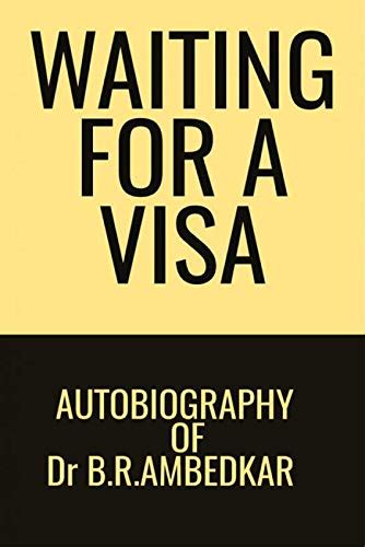 WAITING FOR A VISA : AUTOBIOGRAPHY OF Dr.B.R.AMBEDKAR : DR B.R.AMBEDKAR ...