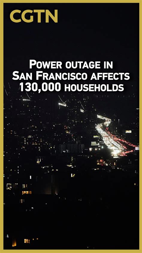 Power outage in San Francisco affects 130,000 households - CGTN