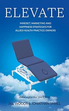 ELEVATE: Mindset, Marketing, and Happiness Strategies for Allied Health ...