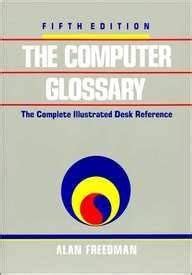 Buy The Computer Glossary: The Complete Illustrated Desk Reference Book ...