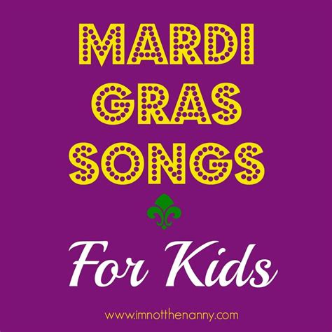 Mardi Gras Songs For Kids - I'm Not the Nanny | Mardi gras, Mardi gras ...