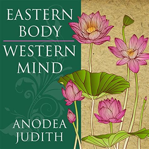 Eastern Body, Western Mind: Psychology and the Chakra System as a Path ...