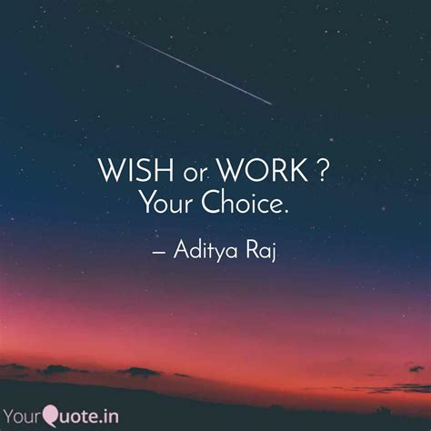 WISH or WORK ? Your Choic... | Quotes & Writings by Aditya Raj Singh ...