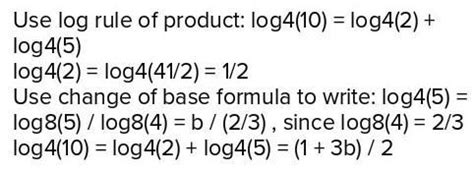 Given: log8(5) = b. Express log4(10) in terms of b. - Brainly.in